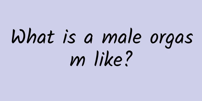 What is a male orgasm like?