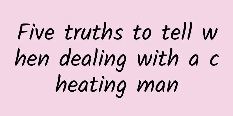 Five truths to tell when dealing with a cheating man
