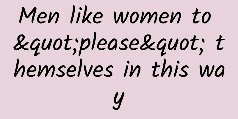 Men like women to "please" themselves in this way