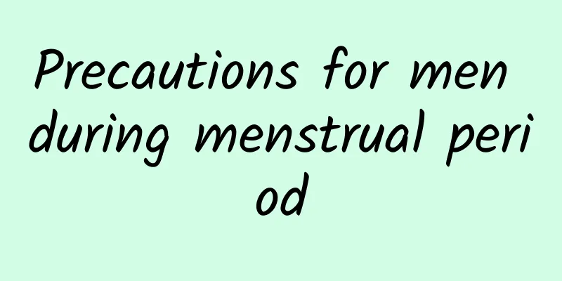 Precautions for men during menstrual period