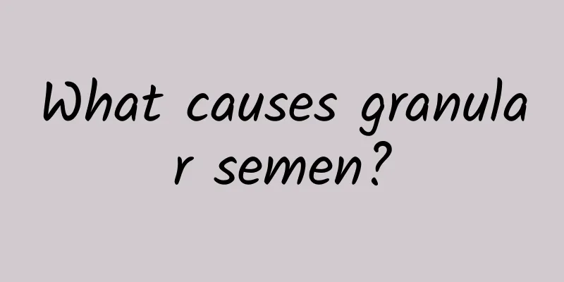 What causes granular semen?
