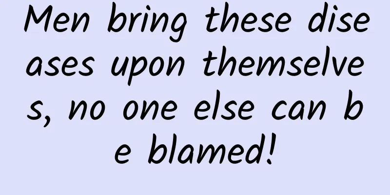 Men bring these diseases upon themselves, no one else can be blamed!