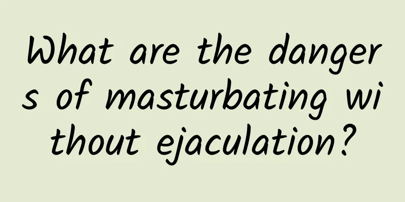 What are the dangers of masturbating without ejaculation?