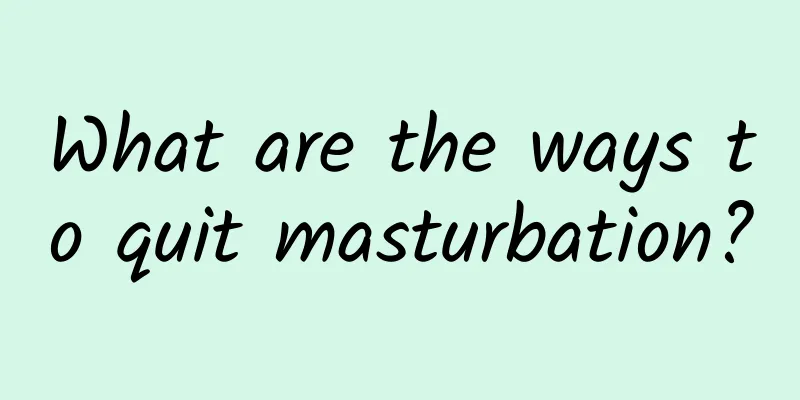What are the ways to quit masturbation?