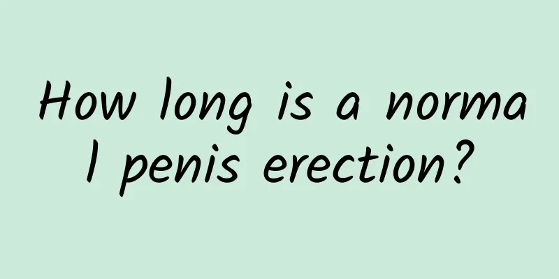 How long is a normal penis erection?