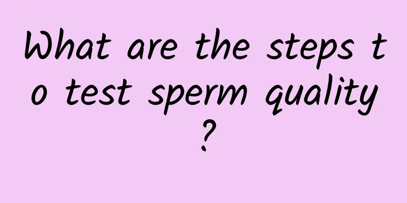 What are the steps to test sperm quality?