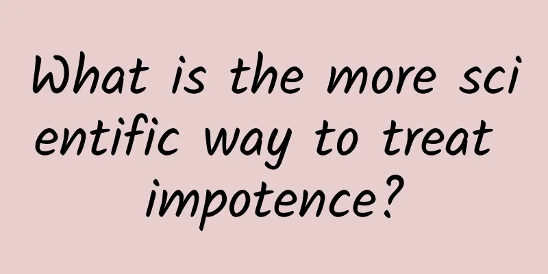 What is the more scientific way to treat impotence?