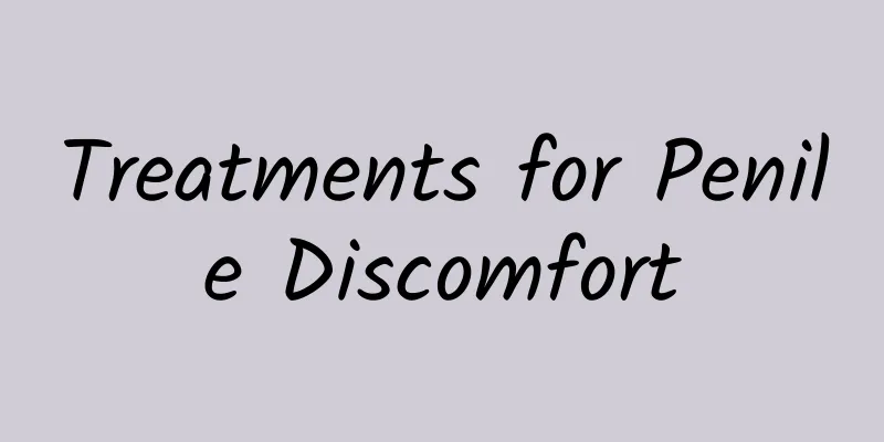 Treatments for Penile Discomfort