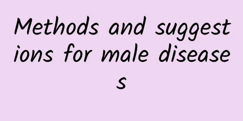 Methods and suggestions for male diseases