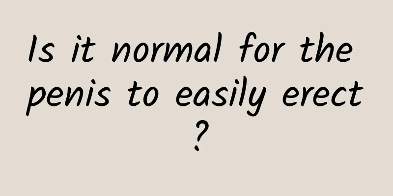 Is it normal for the penis to easily erect?