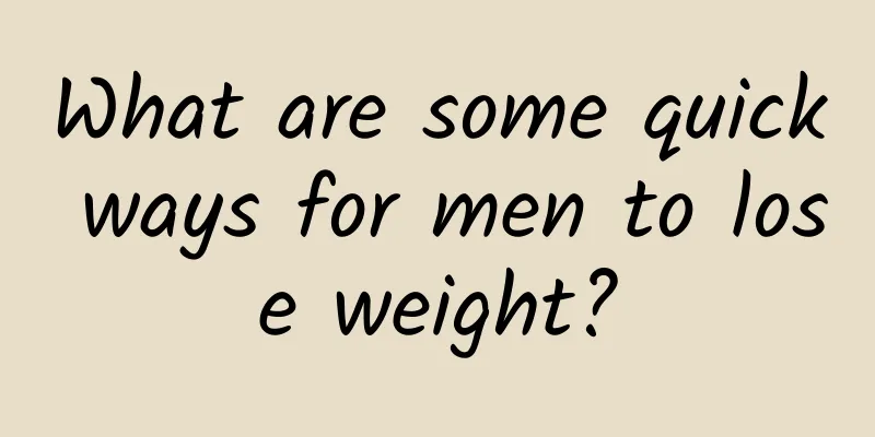 What are some quick ways for men to lose weight?