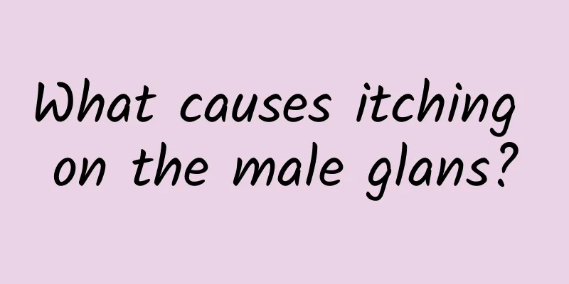 What causes itching on the male glans?