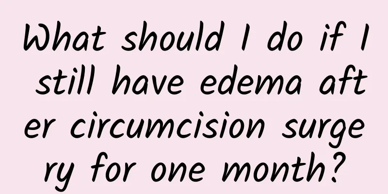 What should I do if I still have edema after circumcision surgery for one month?