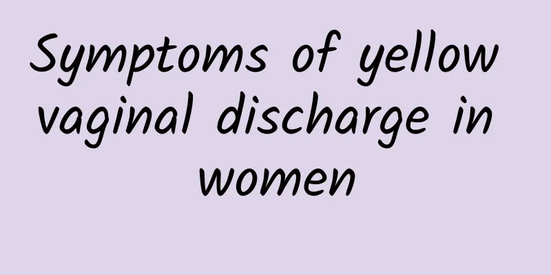 Symptoms of yellow vaginal discharge in women