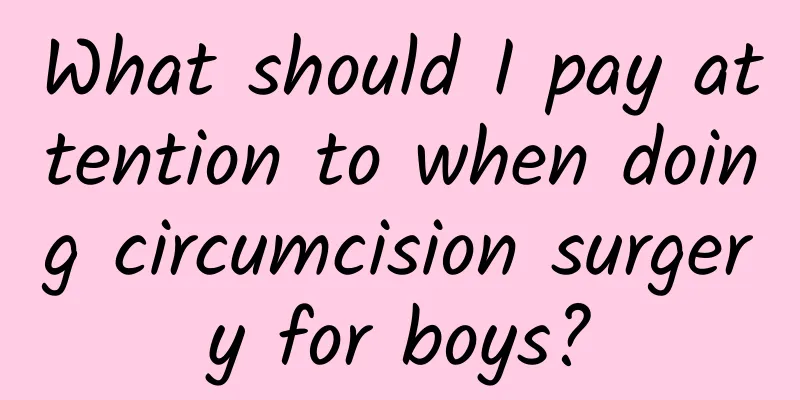 What should I pay attention to when doing circumcision surgery for boys?