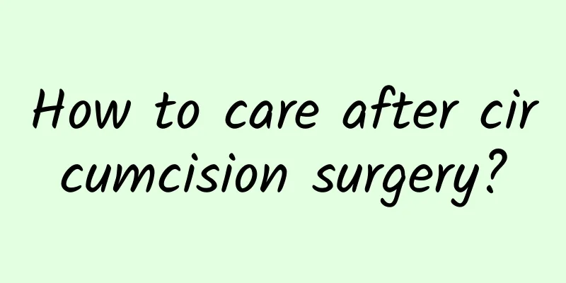 How to care after circumcision surgery?