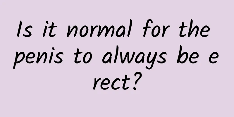 Is it normal for the penis to always be erect?