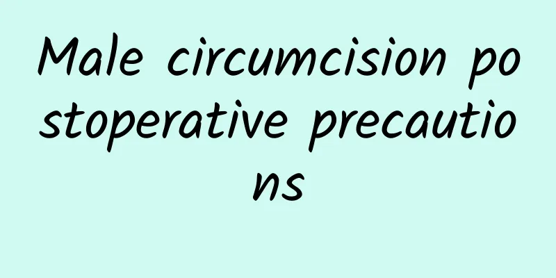 ​Male circumcision postoperative precautions