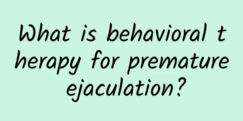 What is behavioral therapy for premature ejaculation?