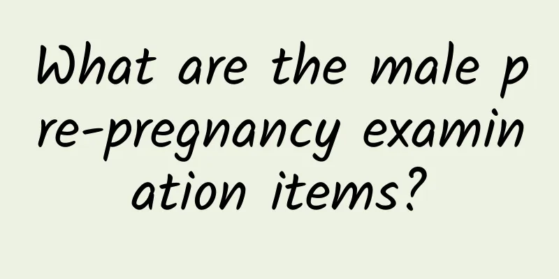 What are the male pre-pregnancy examination items?