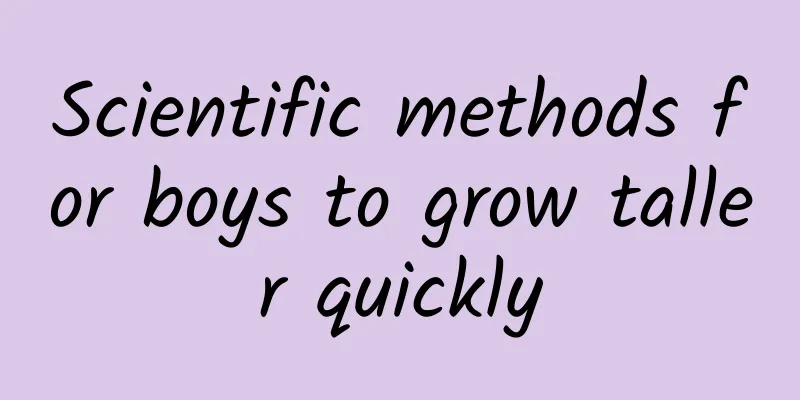 ​Scientific methods for boys to grow taller quickly