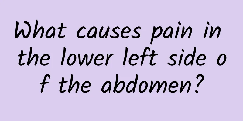 What causes pain in the lower left side of the abdomen?