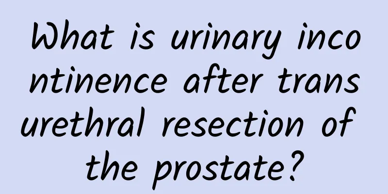 What is urinary incontinence after transurethral resection of the prostate?