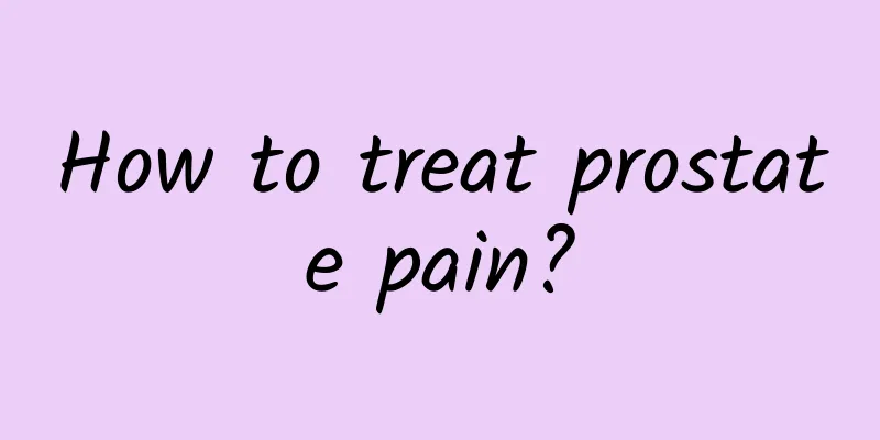 How to treat prostate pain?