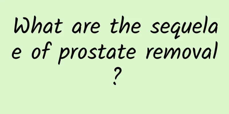 What are the sequelae of prostate removal?