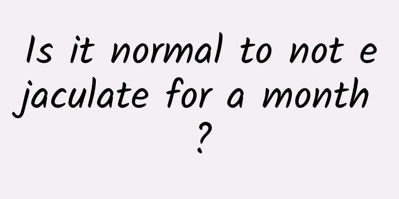 Is it normal to not ejaculate for a month?