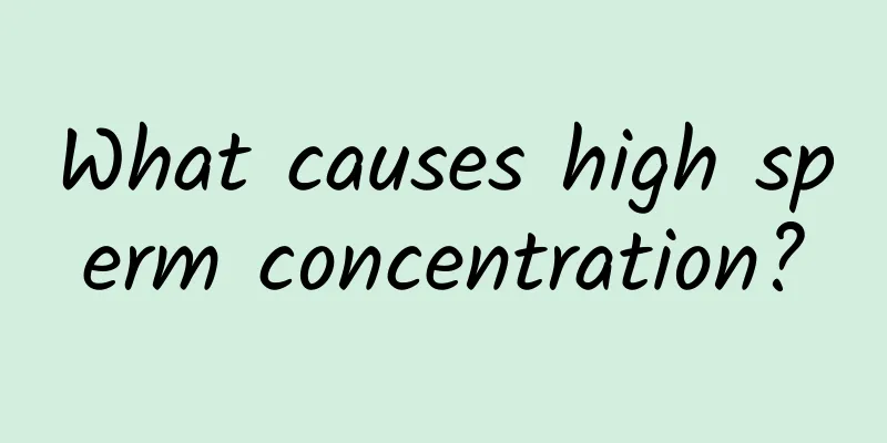 What causes high sperm concentration?