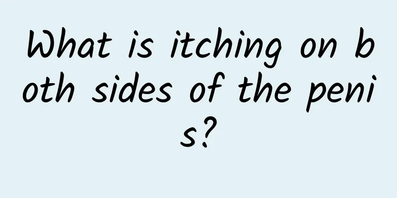 What is itching on both sides of the penis?