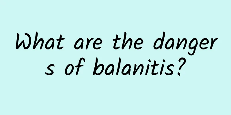 What are the dangers of balanitis?