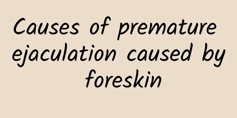 Causes of premature ejaculation caused by foreskin