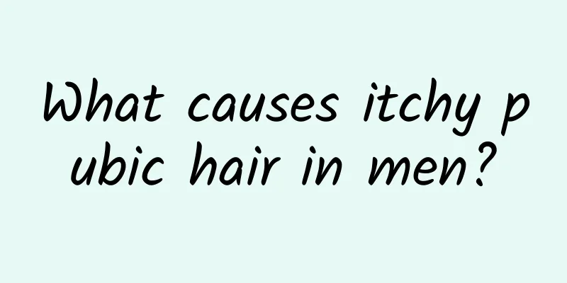 What causes itchy pubic hair in men?