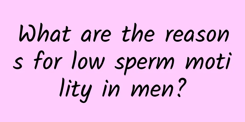 What are the reasons for low sperm motility in men?