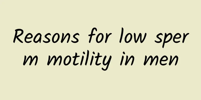 Reasons for low sperm motility in men