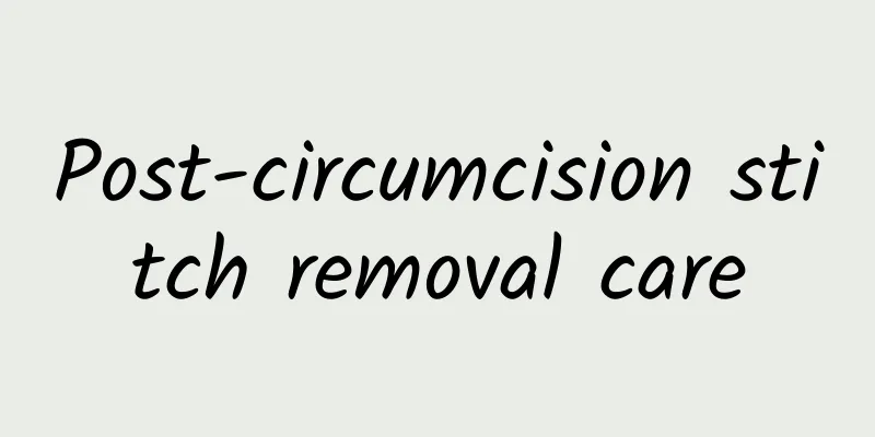 Post-circumcision stitch removal care