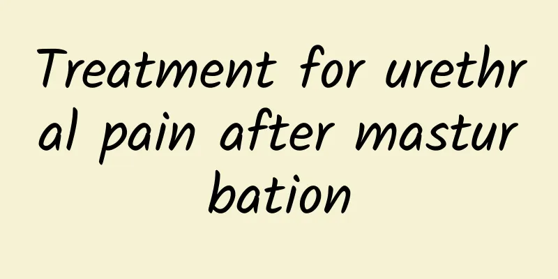 Treatment for urethral pain after masturbation