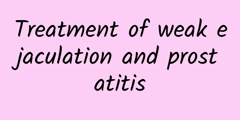 Treatment of weak ejaculation and prostatitis