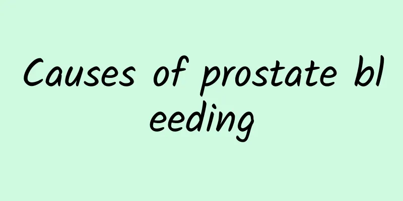 Causes of prostate bleeding