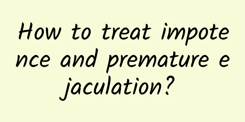 How to treat impotence and premature ejaculation?