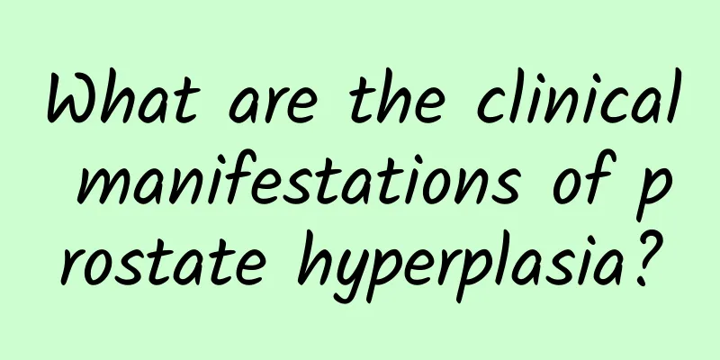 What are the clinical manifestations of prostate hyperplasia?