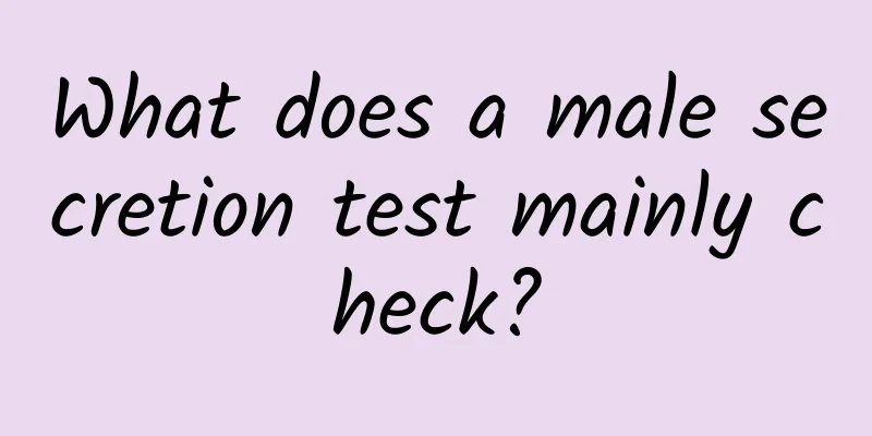 What does a male secretion test mainly check?