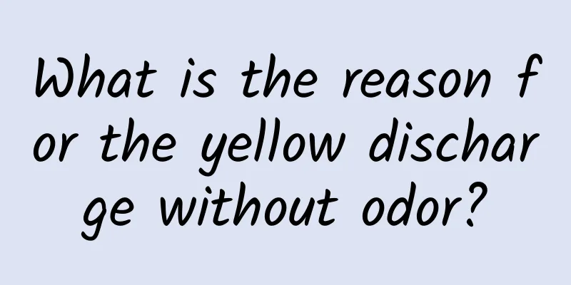 What is the reason for the yellow discharge without odor?