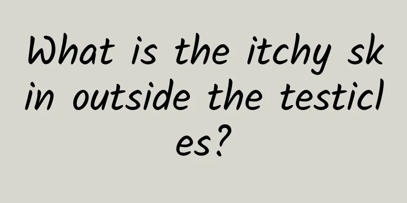 What is the itchy skin outside the testicles?