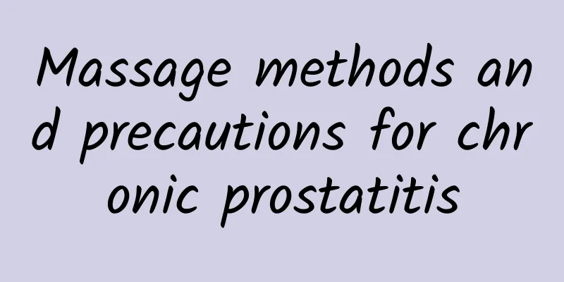 Massage methods and precautions for chronic prostatitis