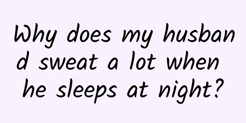 Why does my husband sweat a lot when he sleeps at night?