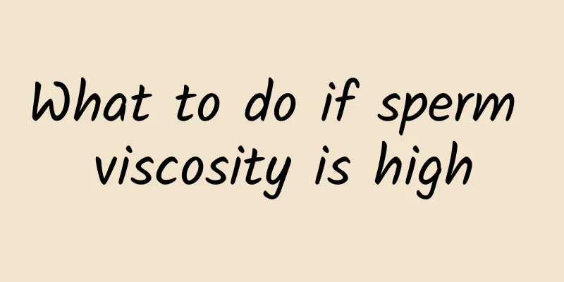 What to do if sperm viscosity is high
