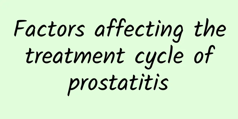 Factors affecting the treatment cycle of prostatitis